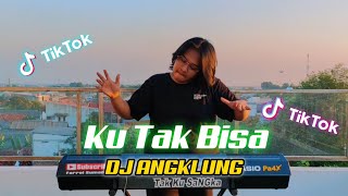 DJ KU TAK BISA | SLANK | REMIX DJ ANGKLUNG VERSION