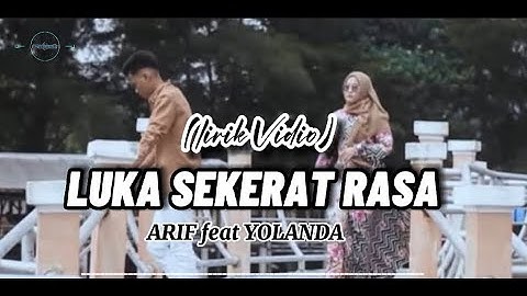 LUKA SEKERAT RASA - ARIF feat YOLANDA lirik vidio