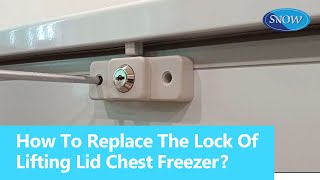 Snow | How to replace the lock of the Lifting Lid Chest Freezer?