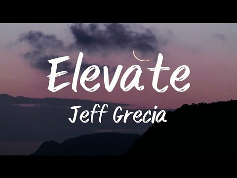 Jeff Grecia - Elevate (Lyrics)