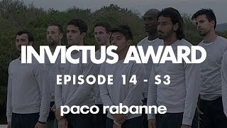 Invictus award / S03 E14 - Invictus | PACO RABANNE