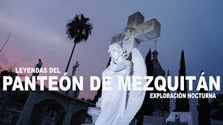 Leyendas del Panteón de Mezquitán |Exploración nocturna ?☠️