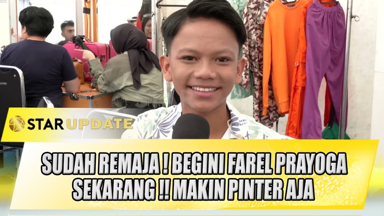 SUDAH REMAJA ! BEGINI FAREL PRAYOGA SEKARANG !! MAKIN PINTER AJA | STAR UPDATE