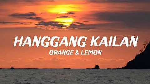 Orange & Lemons - Hanggang Kailan (Lyrics)