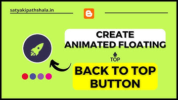 How to Create an Animated Floating Back To Top Button on a Blogger Website | Satya Ki Pathshala