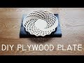 How to Make a Plywood Plate