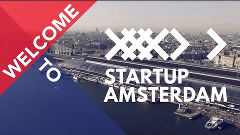Welcome to Amsterdam - The Place to Be for Startups