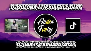 DJ SULONA ATIKKU FULL BASS || DJ BUGIS VIRAL TIKTOK TERBARU 2023