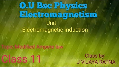 Bsc-Electromagnetism-unit Electromagnetic induction-Modified Ampere law