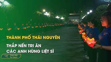 Thành phố Thái Nguyên: Thắp nến tri ân các anh hùng liệt sĩ | Thái Nguyên TV