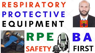 RESPIRATORY PROTECTIVE EQUIPMENT Types & Safe Usage. A complete tutorial on BA Sets Safety.