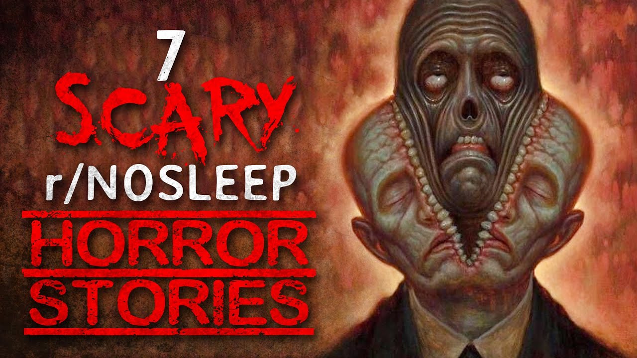 7 HORROR STORIES from Reddit's r/Nosleep YouTube