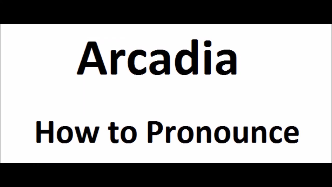 How to pronounce ArcadiaHow to say ArcadiaArcadia Pronunciation