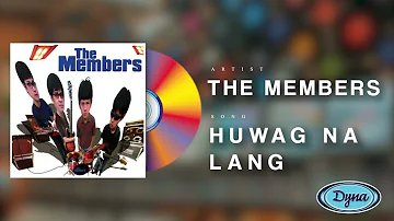 The Members - Huwag Na Lang (Official Audio)