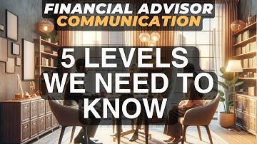 5 Levels Advisors NEED to Know - Financial Advisor Tips for Better Communication