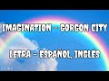 Gorgon City - Imagination | Letra - Español, Inglés