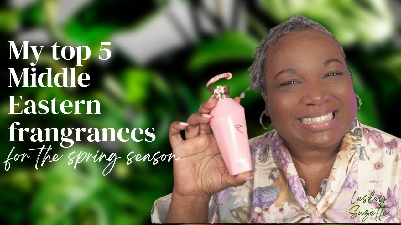 Middle Eastern Spring Top 5 Middle Eastern Spring Fragrances of 2025 - YouTube