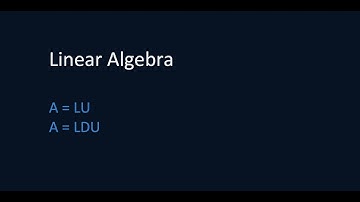 Linear Algebra - 7 | A = LU | A = LDU | Matrix Factorization | Blue Board Academy