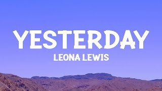 Leona Lewis - Yesterday (Lyrics)