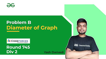Problem B | Diameter of Graph | Codeforces Round 745 | Yash Dwivedi
