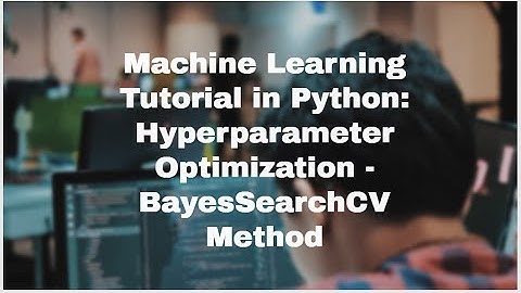 Machine learning Tutorial in Python: Hyperparameter optimization BayesSearchCV method