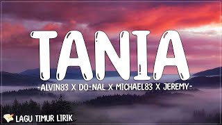 Tania - Alvin83 X Do-Nal X Michael83 X Jeremy (Lirik) Lagu Timur Terbaru 2024