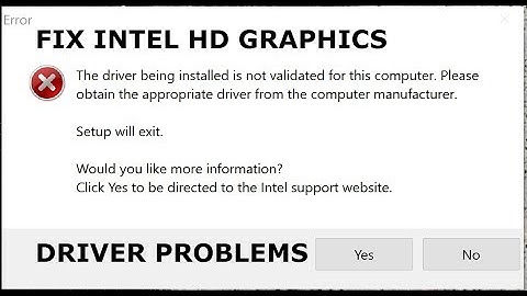 FIX INTEL HD GRAPHICS DRIVER BEING INSTALLED IS NOT VALIDATED FOR THIS COMPUTER