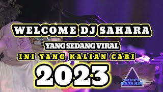 WELCOME DJ SAHARA.Yang Sedang Viral Ini Yang Kalian Cari 2023