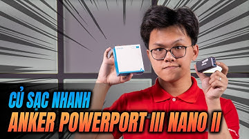 Trên Tay Và Đánh Giá Nhanh Củ Sạc Nhanh Anker PowerPort III Nano II A2667 - PD 65W