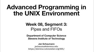 Advanced Programming in the UNIX Environment: Week 08, Segment 3 - Pipes and FIFOs