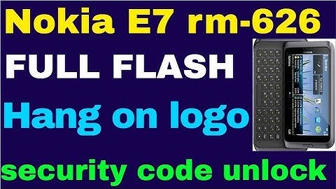 Nokia E7 rm-626 FULL FLASH / Hang on logo /security code unlock