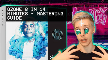 OZONE 8 IN 14 MINUTES - MASTERING GUIDE