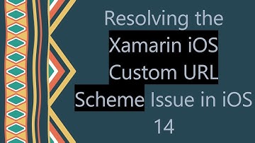 Resolving the Xamarin iOS Custom URL Scheme Issue in iOS 14