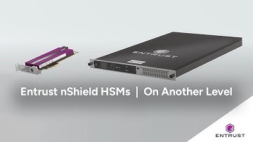 Entrust nShield HSMs: On Another Level