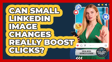 Can Small LinkedIn Image Changes Really Boost Clicks? - Social Media Business Playbook