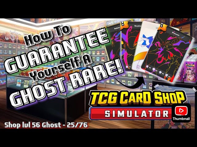 HOW TO GUARANTEE YOURSELF A GHOST RARE!! TCG CARD SHOP SIMULATOR: TIPS,  TRICKS & MORE! (LATE GAME) - YouTube