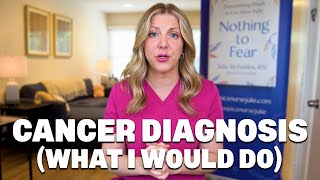 What do we do if we're diagnosed with Cancer?