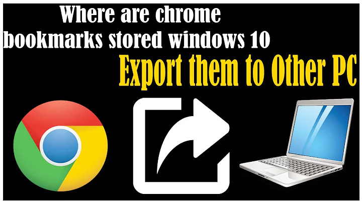 Where are chrome bookmarks stored in Windows 10 and how to copy to another  Computer