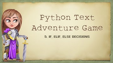 5  - Python Text Adventure: IF ELIF ELSE