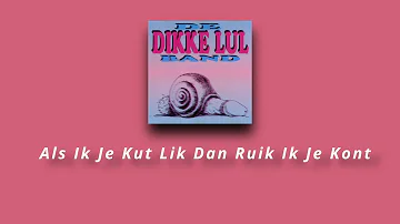 Dikke Lul Band - Als Ik Je Kut Lik Ruik Ik Je Kont