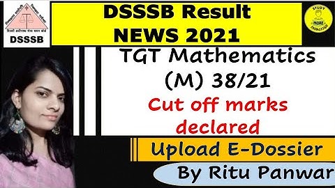 DSSSB TGT Mathematics Male 38/21 Result|Cut off marks Declared|Upload E-dossier Quickly|06 Jan 2022