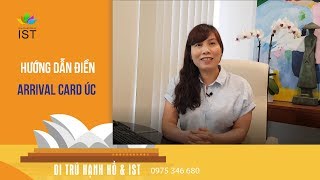 HƯỚNG DẪN CHI TIẾT ĐIỀN TỜ KHAI HẢI QUAN ÚC (ARRIVAL CARD) | DI TRÚ IST | 0975 346 680