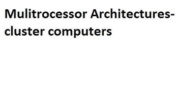 Multiprocessor Architectures-cluster computers