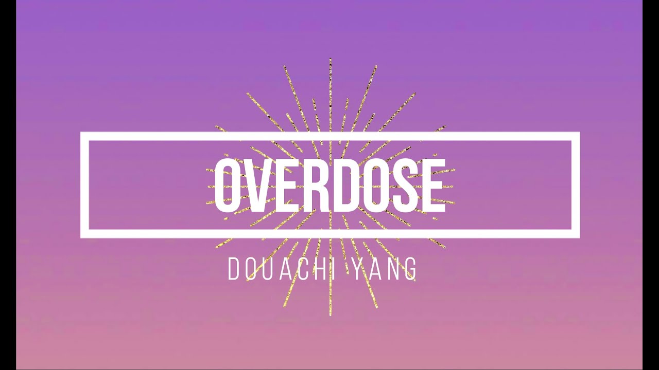 Overdose - Douachi Yang [EDM - Lyric Video]