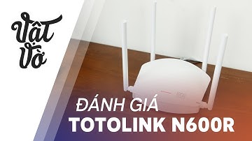 Mua 1 mà được 4 Totolink N600R: giá tốt, nhiều tính năng