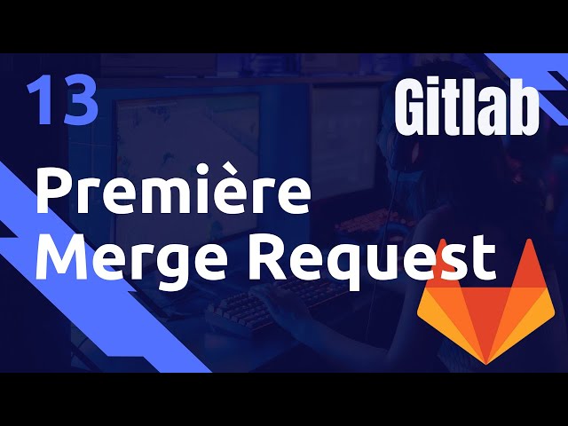 Première Merge Request - #GITLAB 13