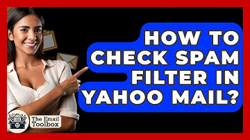 How To Check Spam Filter In Yahoo Mail? - TheEmailToolbox.com