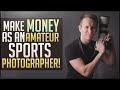 How to start making money as an amateur sports photographer  how i make money with photography