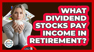 What Dividend Stocks Pay Income In Retirement? - Get Retirement Help