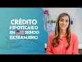 ¿Cómo obtener un préstamo hipotecario en EE.UU. siendo extranjero?